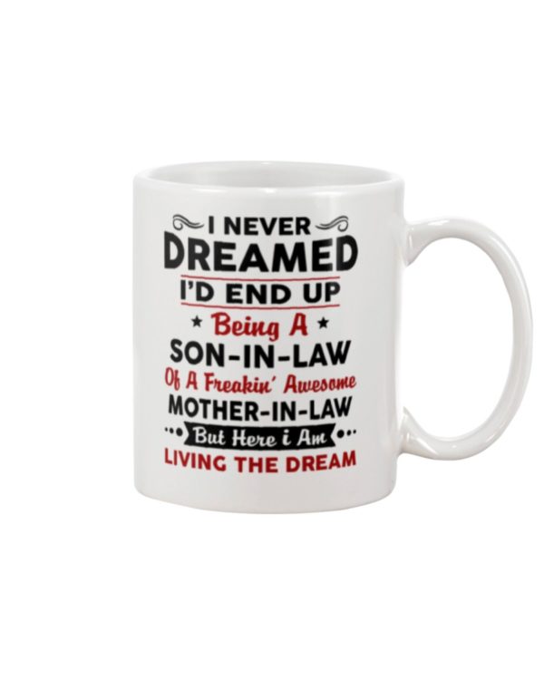 I never dreamed I'd end up being a Son in law Mug Apparel