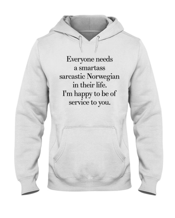 Everyone Needs A Smartass Sarcastic Norwegian Hooded Sweatshirt Apparel