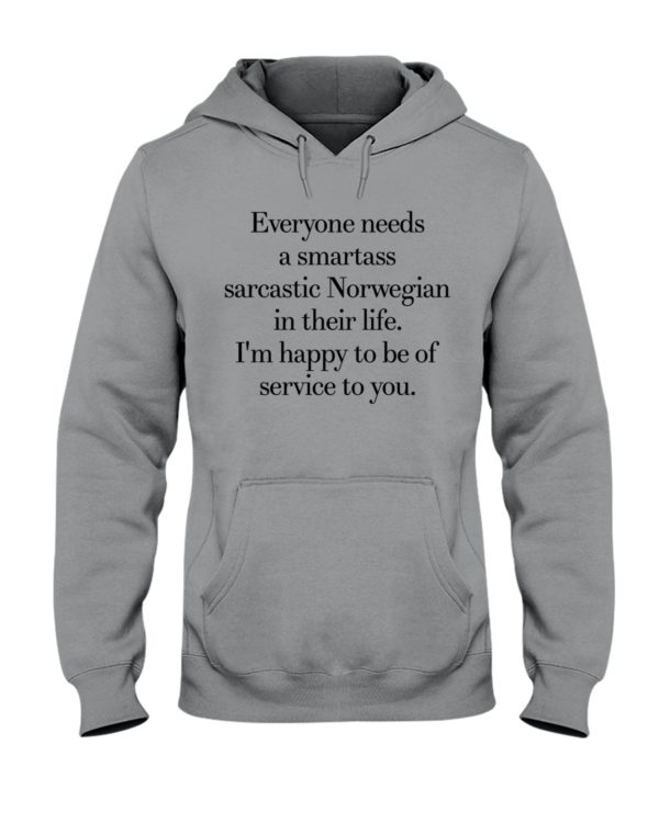 Everyone Needs A Smartass Sarcastic Norwegian Hooded Sweatshirt Apparel