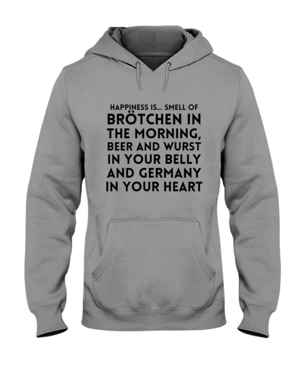 HAPPINESS IS SMELL OF BROTCHEN IN THE MORNING Hooded Sweatshirt Apparel