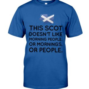 SCOT MORNING PEOPLE Shirt, Hoodie Apparel