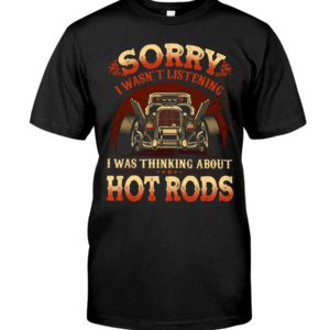 Hot Rod Sorry Shirt, Hoodie Apparel
