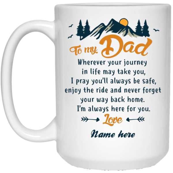 To My Dad Journey Quote Personalized Mug Jisubin Apparel