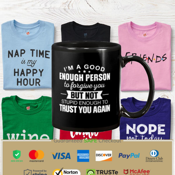 I'm A Good Enough Person To Forgive You Mug Apparel