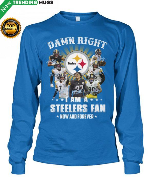 Damn Right I Am A Steelers Fan How And Forever Shirt Jisubin Apparel