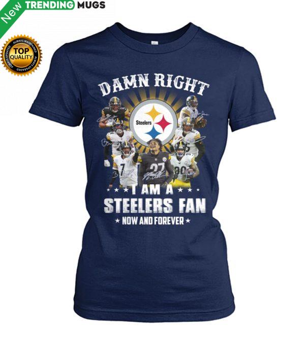 Damn Right I Am A Steelers Fan How And Forever Shirt Jisubin Apparel