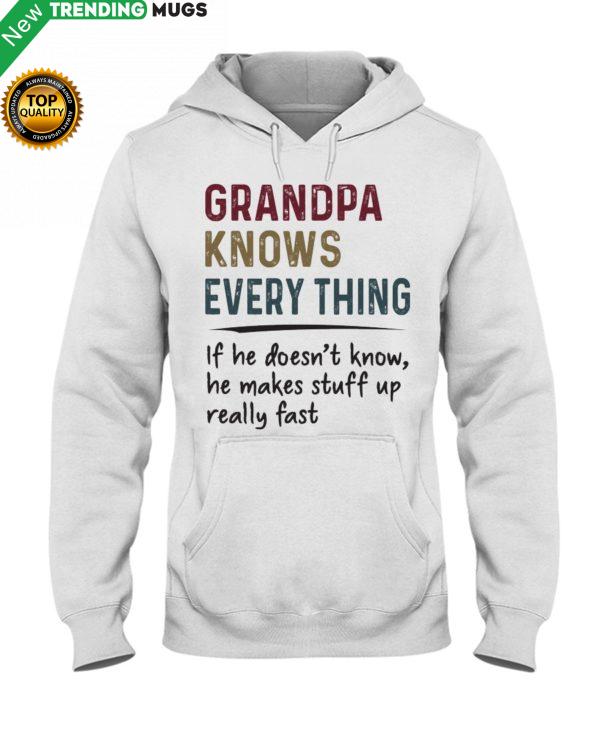 Grandpa Knows Everything If He Doesn't Know Shirt, Hoodie Apparel