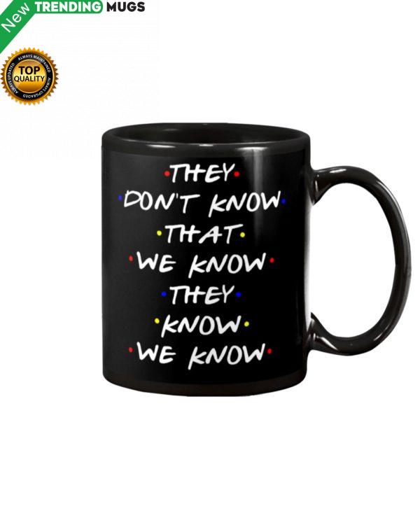 They Don't Know That We Know They Know We Know Mug Apparel