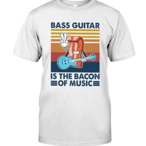 BASS GUITAR Is The Bacon Shirt, Hoodie Apparel