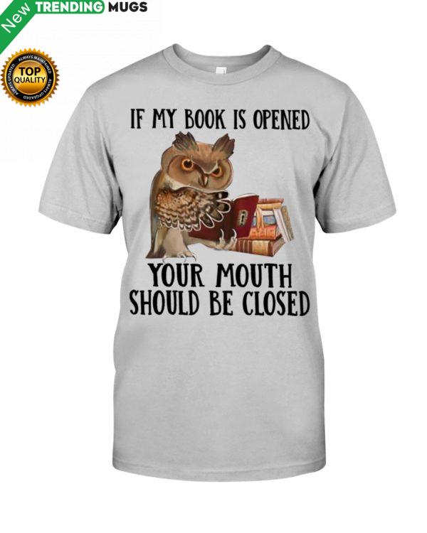 If My Book Is Open Your Mouth Should Be Closed Hooded Sweatshirt Apparel