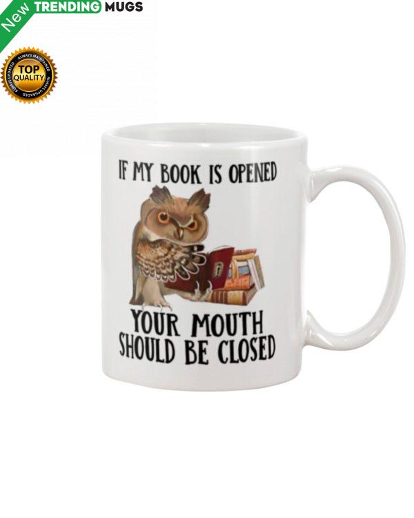 If My Book Is Open Your Mouth Should Be Closed Mug Apparel