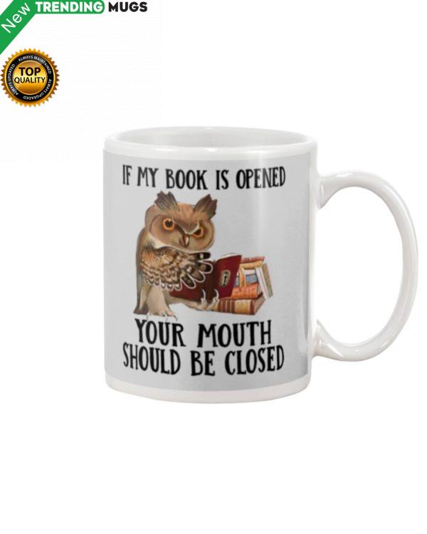 If My Book Is Open Your Mouth Should Be Closed Mug Apparel