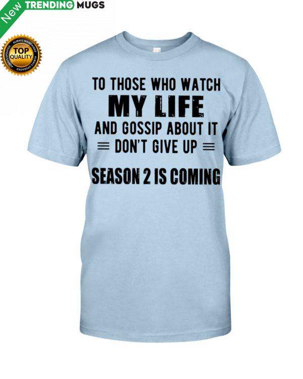 To Those Who Watch My Life And Gossip About It Classic T Shirt Apparel