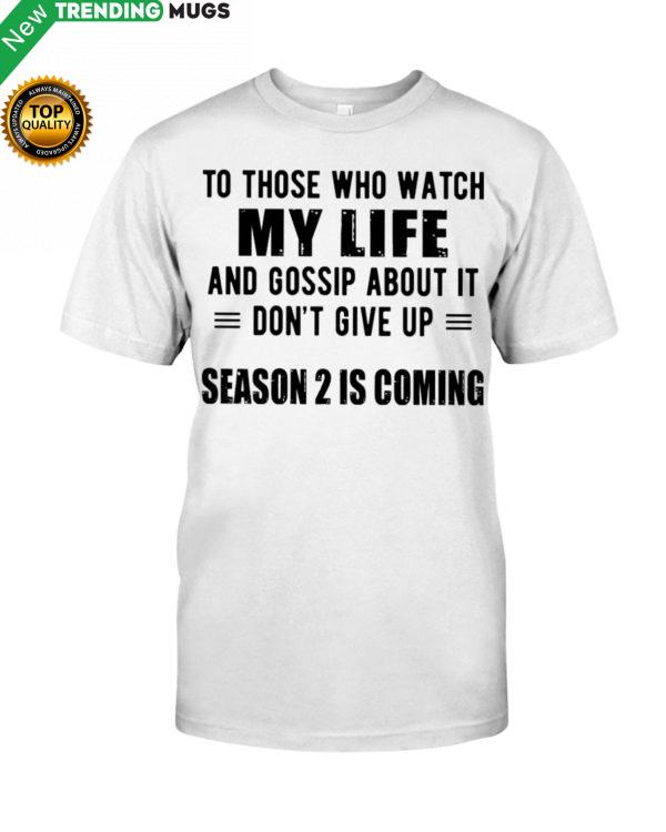 To Those Who Watch My Life And Gossip About It Classic T Shirt Apparel