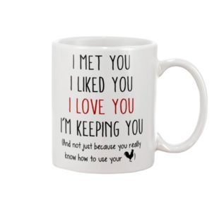 I Met You I Like You I Love You I'm Keeping You Mug Coffee Jisubin Apparel
