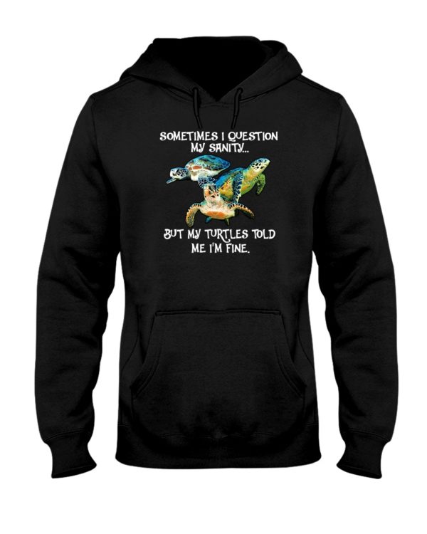 Sometimes I Question My Sanity But My Turtles Told Me I'm Fine Shirt Jisubin Apparel