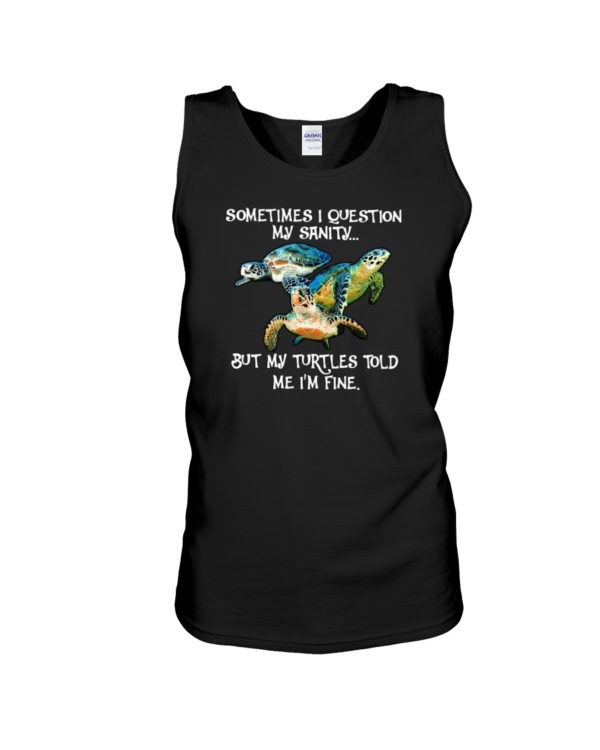 Sometimes I Question My Sanity But My Turtles Told Me I'm Fine Shirt Jisubin Apparel