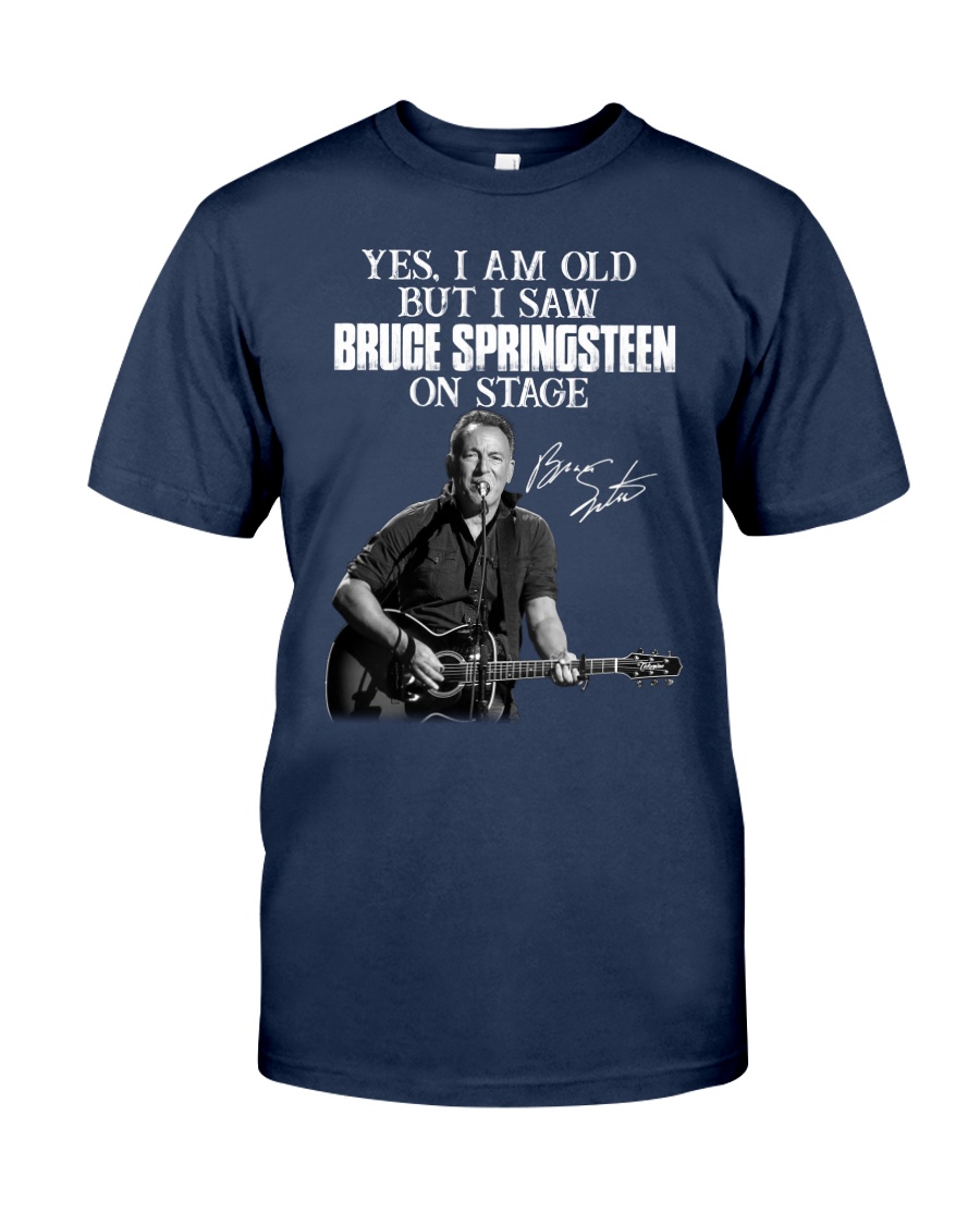 Yes, I Am Old But I Am Bruce Springsteen On Stage Shirt, Hoodie Apparel Yes, I Am Old But I Am Bruce Springsteen On Stage Shirt, Hoodie Apparel