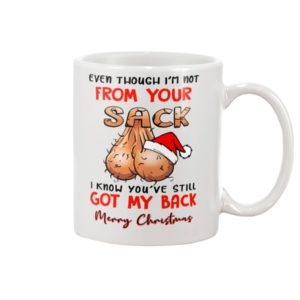 Even Though I'm Not From Your Sack I Know You've Still Got My Back Merry Christmas Mug Jisubin Apparel