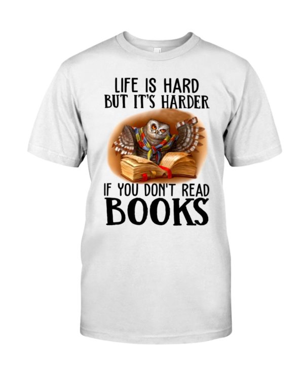 Life Is Hard But It's Harder If Don't Read Books Shirt, Hooded Sweatshirt Apparel