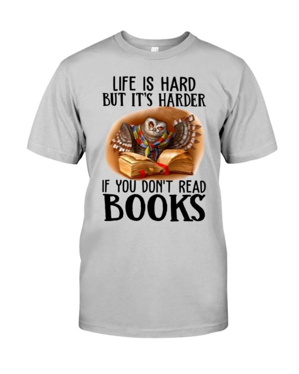 Life Is Hard But It's Harder If Don't Read Books Shirt, Hooded Sweatshirt Apparel