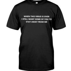 When This Virus Is Over Shirt, Hoodie Apparel