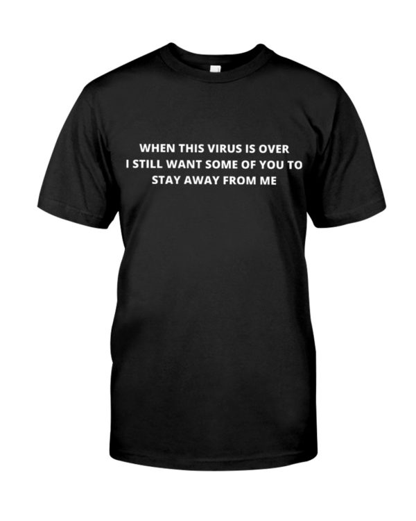 When This Virus Is Over Shirt, Hoodie Apparel