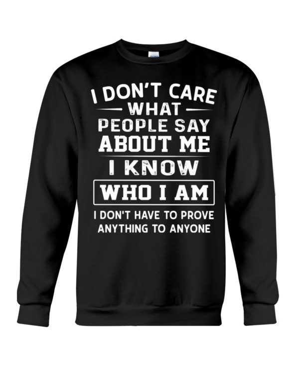 I Dont Care What People Say About Me I Know Who I Am Shirt, Hoodie Apparel