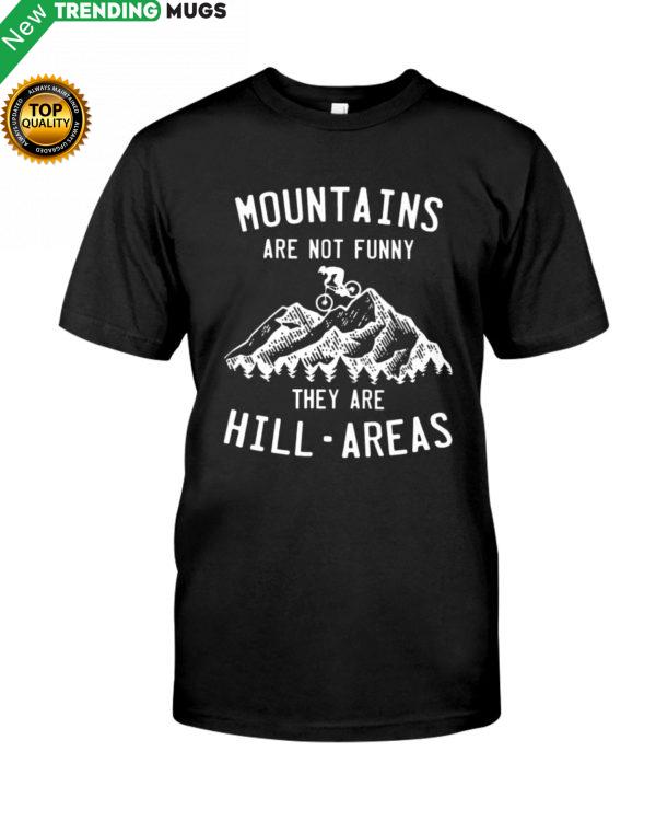 MOUNTAIN BIKING Mountains Are Not Funny Shirt, Hoodie Apparel