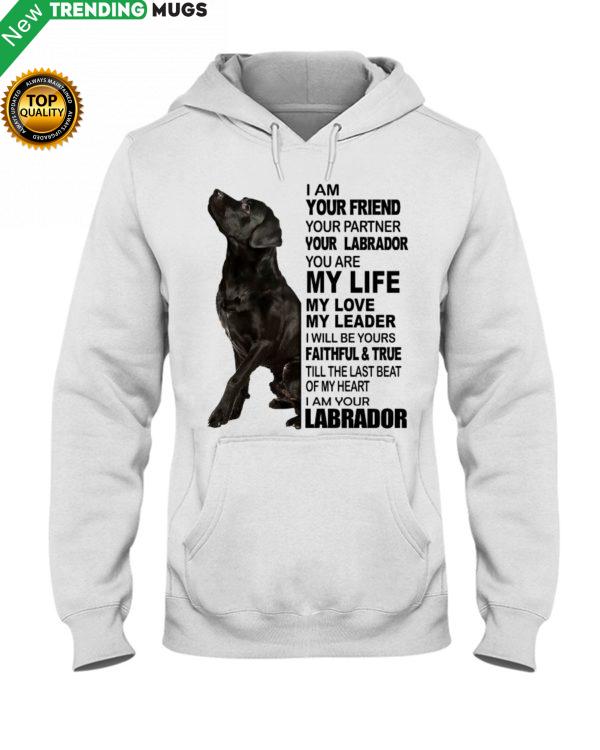 Labrador I Am Your Friend Your Partner Your Labrador You Are My Life Shirt Jisubin Apparel