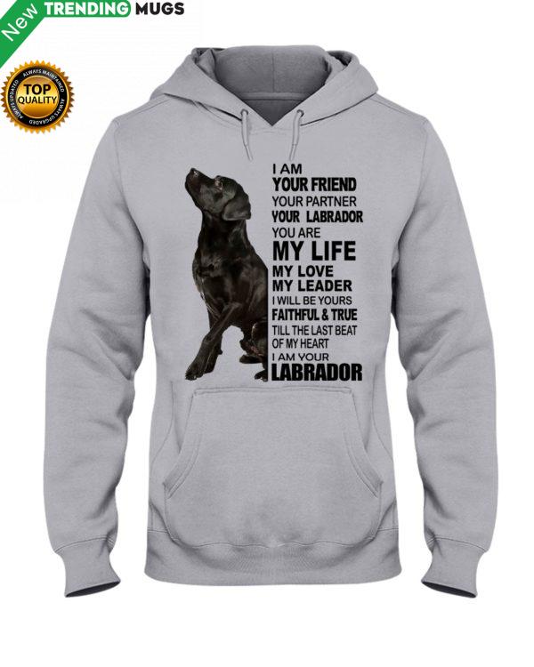 Labrador I Am Your Friend Your Partner Your Labrador You Are My Life Shirt Jisubin Apparel