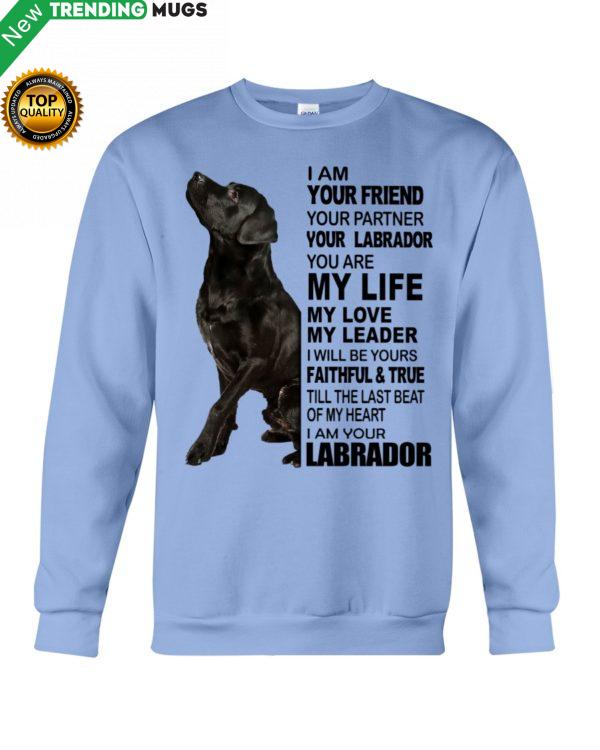 Labrador I Am Your Friend Your Partner Your Labrador You Are My Life Shirt Jisubin Apparel