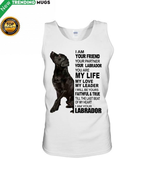 Labrador I Am Your Friend Your Partner Your Labrador You Are My Life Shirt Jisubin Apparel