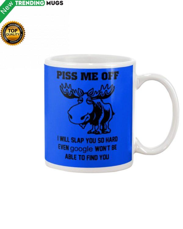 Moose Piss Me Off I Will Slap You So Hard Funny Mug Apparel
