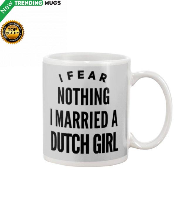 I FEAR NOTHING I MARRIED A DUTCH GIRL Mug Apparel