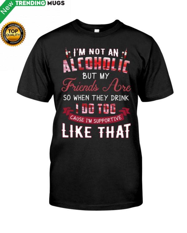 I'm Not An Alcoholic Shirt, Hoodie Apparel