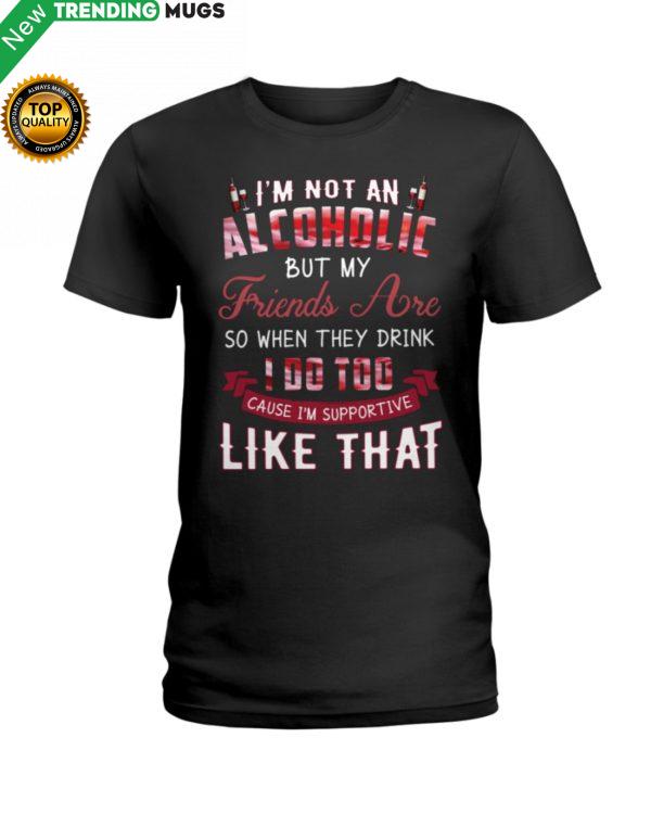 I'm Not An Alcoholic Shirt, Hoodie Apparel