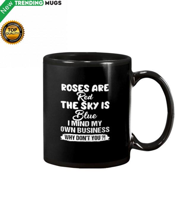 Roses Are Red The Sky Is Blue I Mind My Own Mug Apparel