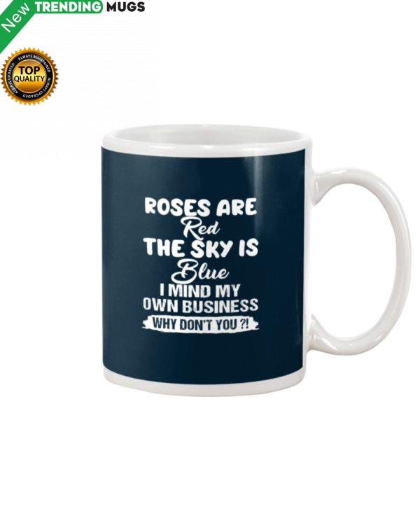 Roses Are Red The Sky Is Blue I Mind My Own Mug Apparel