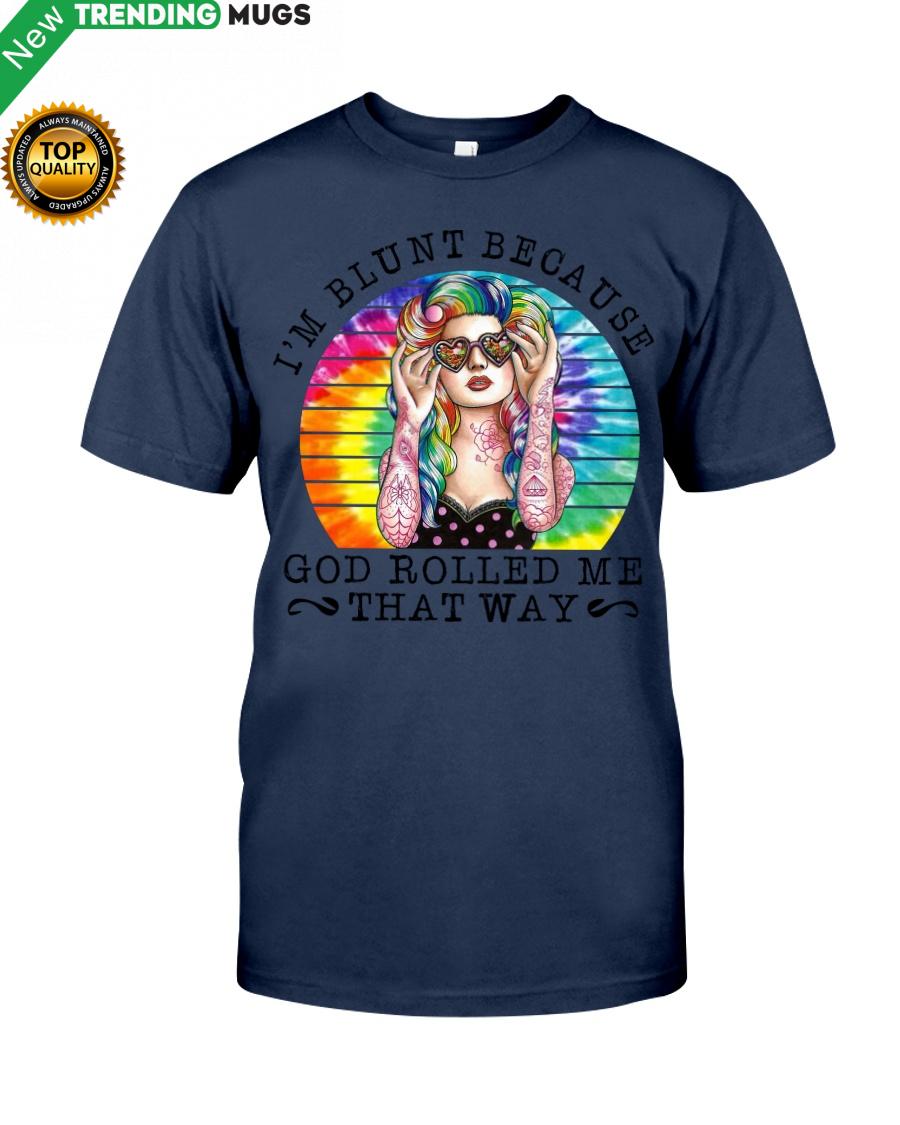 I'm Blunt Because God Rolled Me That Way Shirt, Hoodie Apparel I'm Blunt Because God Rolled Me That Way Shirt, Hoodie Apparel