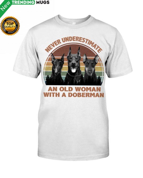 Never Underestimate An Old Woman With A Doberman Shirt, Hoodie Apparel