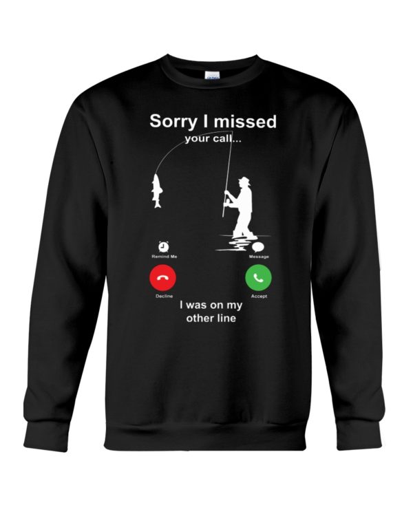 Sorry I Missed Your Call Shirt Apparel