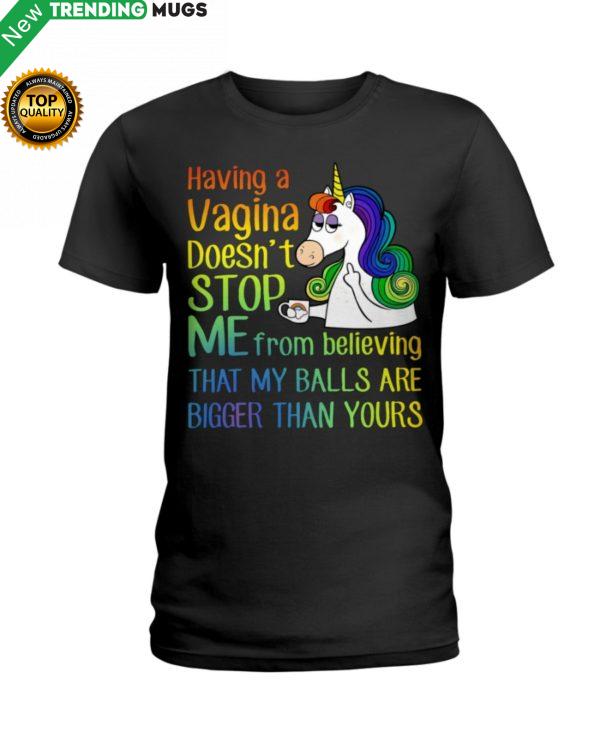 Unicorns Having A Vagina Doesn't Stop Me Shirt, Hoodie Apparel