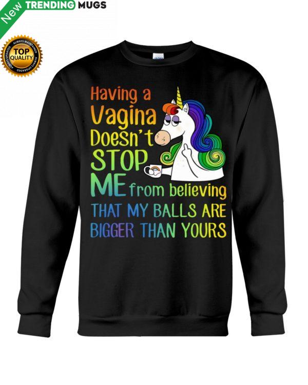 Unicorns Having A Vagina Doesn't Stop Me Shirt, Hoodie Apparel
