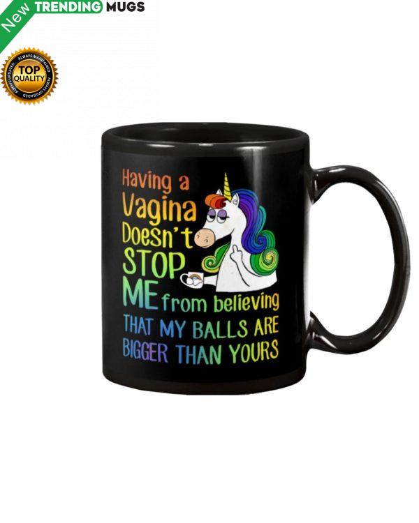 Unicorns Having A Vagina Doesn't Stop Me Mug Apparel