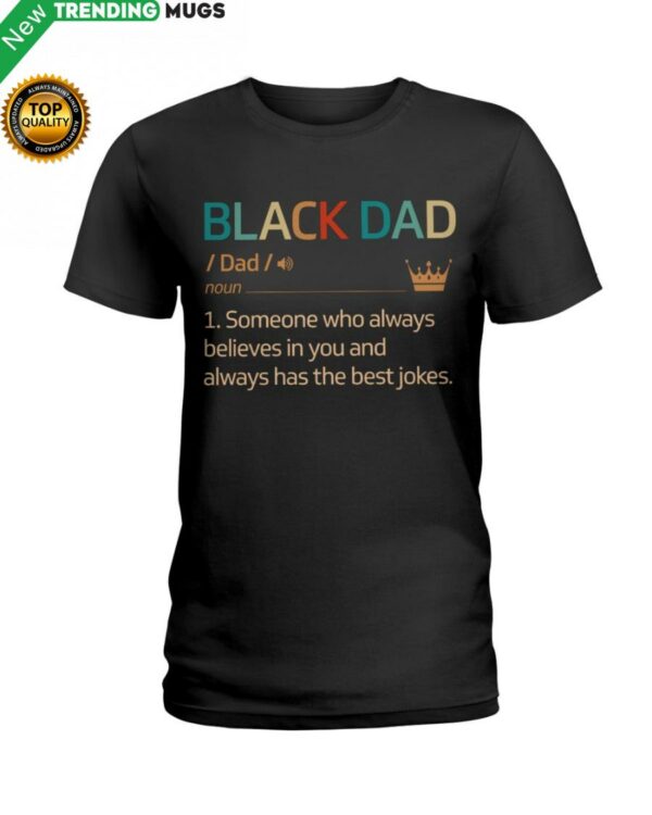 Black Dad Always Believes In You Classic T Shirt Apparel