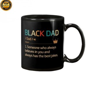 Black Dad Always Believes In You Mug Apparel