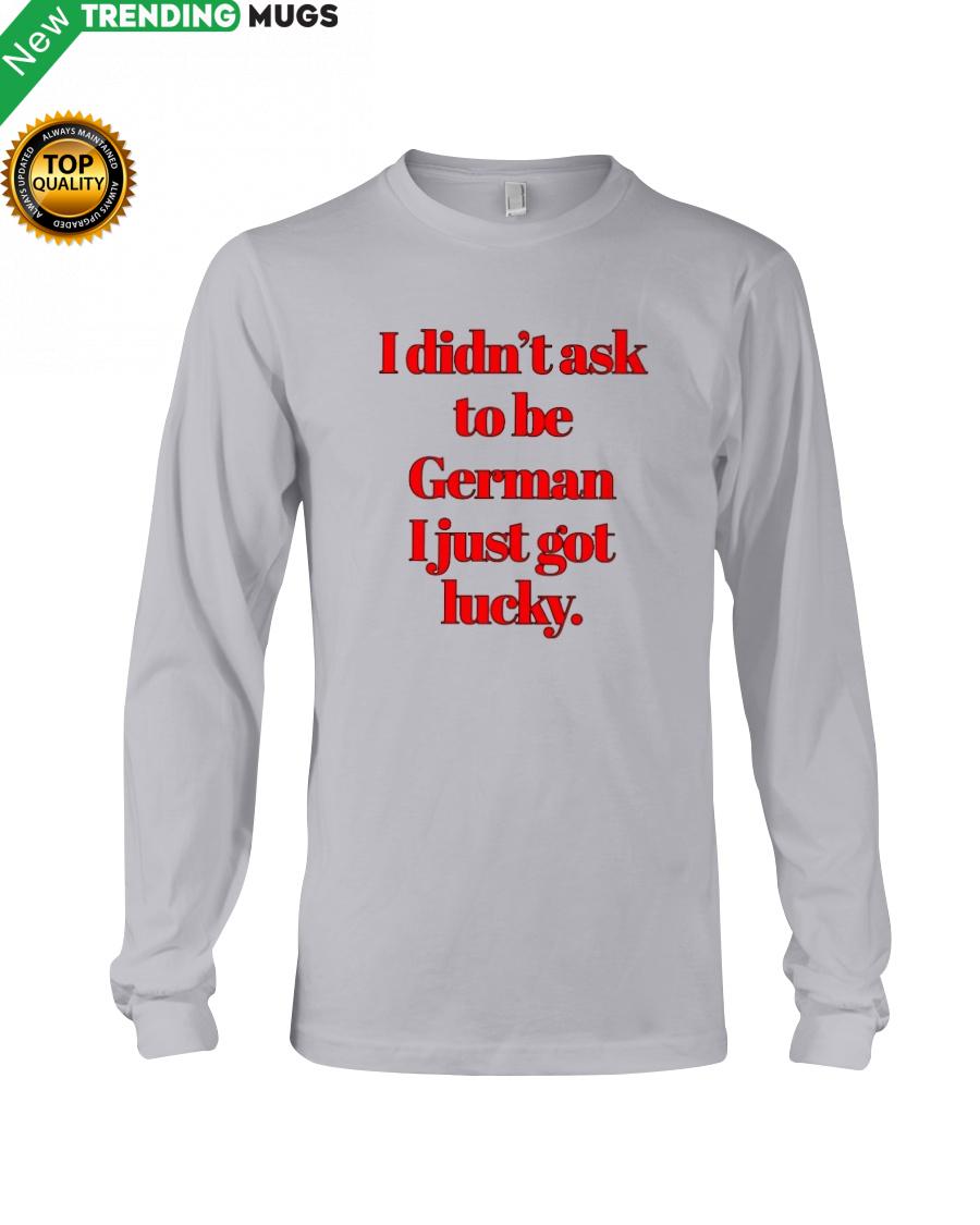 I DIDN'T ASK TO BE GERMAN Hooded Sweatshirt Apparel I DIDN'T ASK TO BE GERMAN Hooded Sweatshirt Apparel