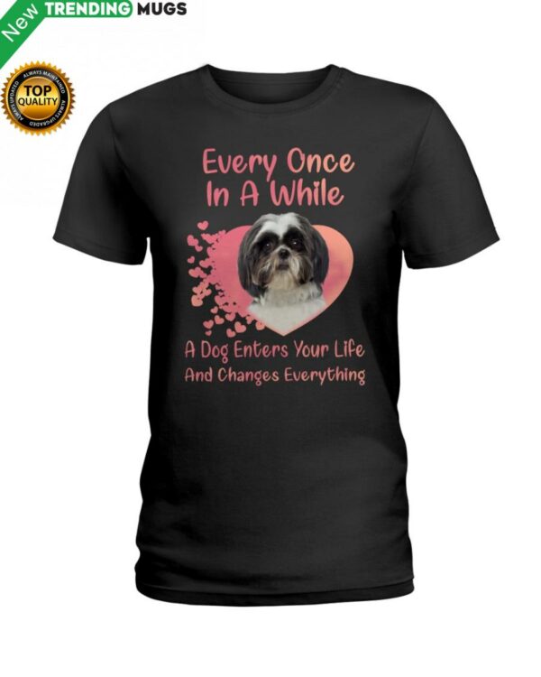 Every Once In A While A Dog Enter Your Life And Change Everything Classic T Shirt Apparel