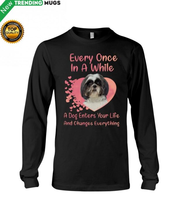 Every Once In A While A Dog Enter Your Life And Change Everything Hooded Sweatshirt Apparel